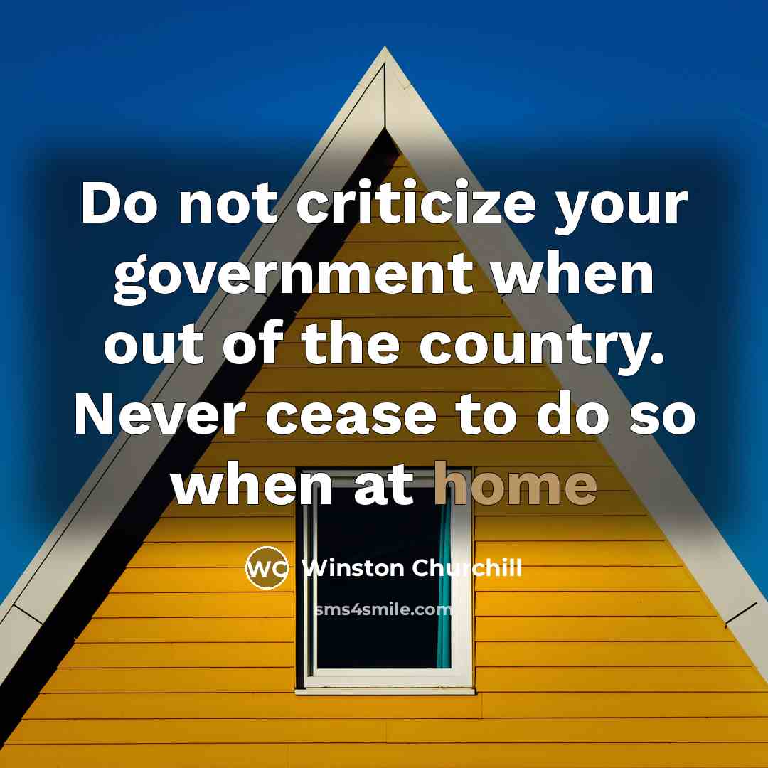 “Do not criticize your government when out of the country.…” quote by Winston Churchill