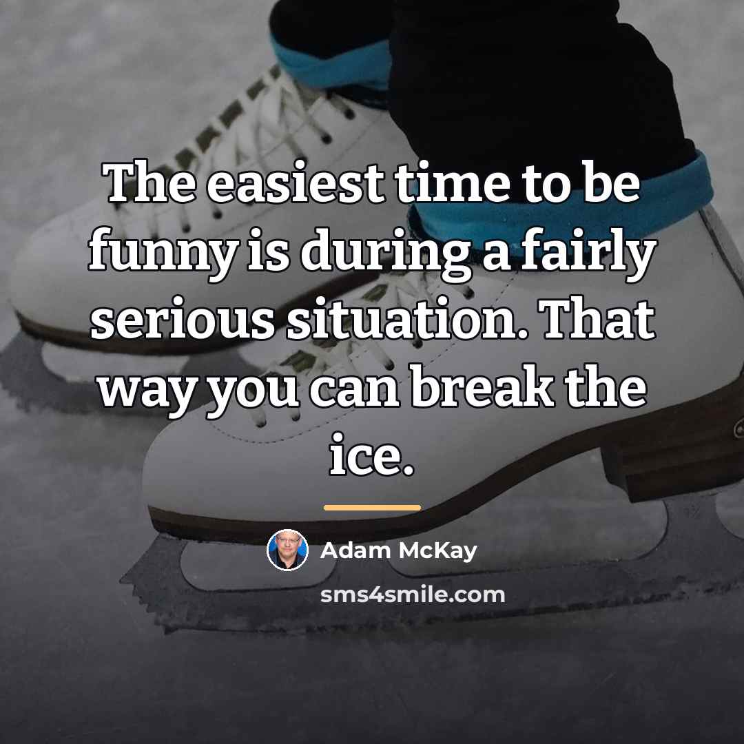 “The easiest time to be funny is during a fairly…” quote by Adam McKay