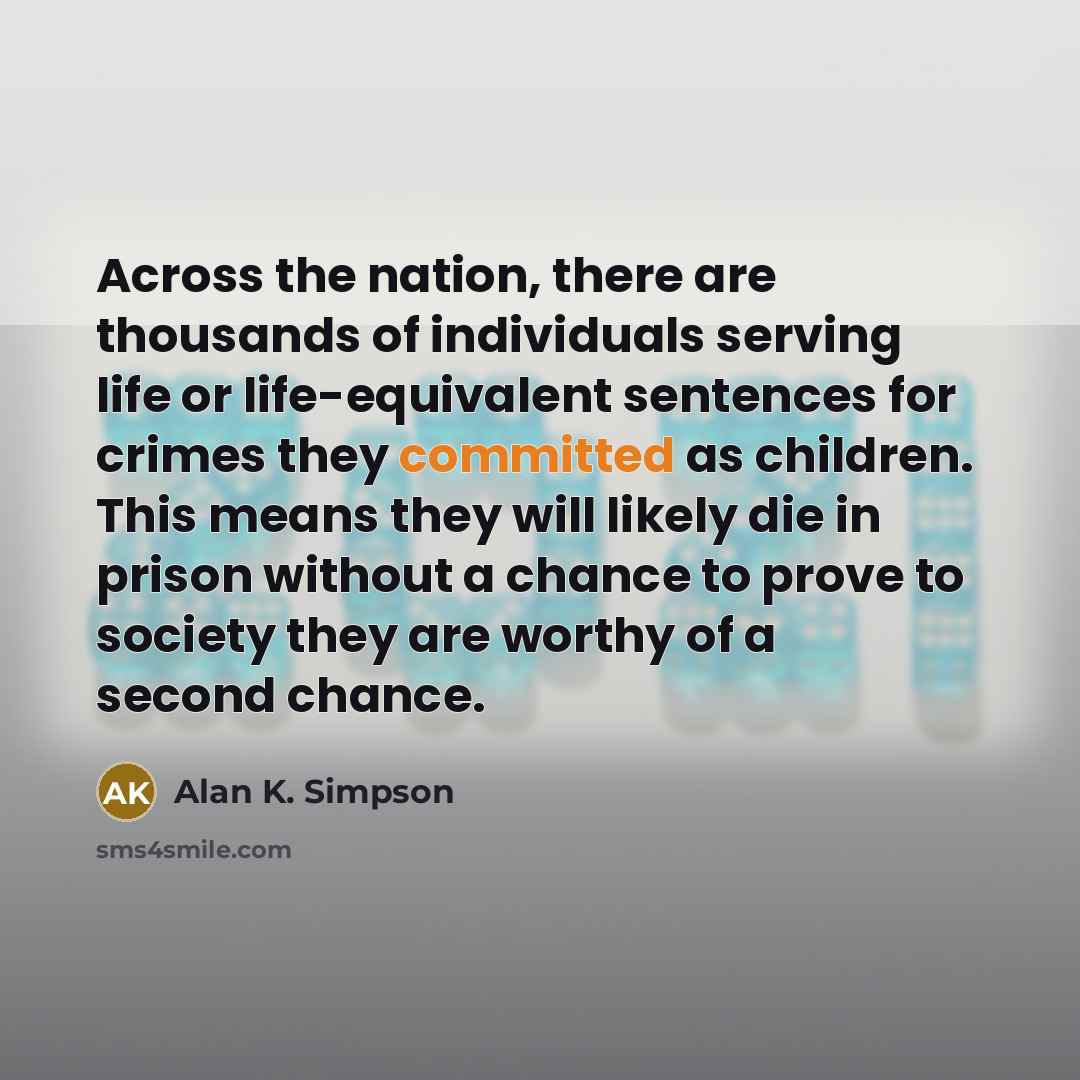 “Across the nation, there are thousands of individuals serving life…” quote by Alan K. Simpson