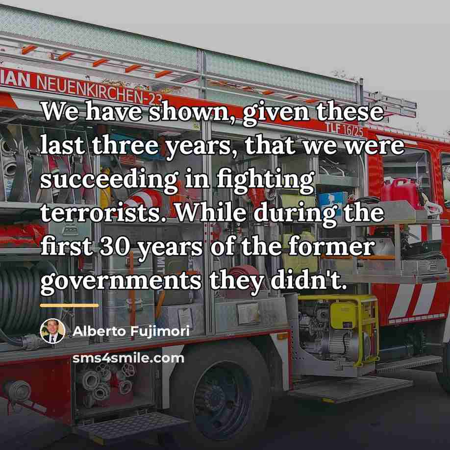 “We have shown, given these last three years, that we…” quote by Alberto Fujimori