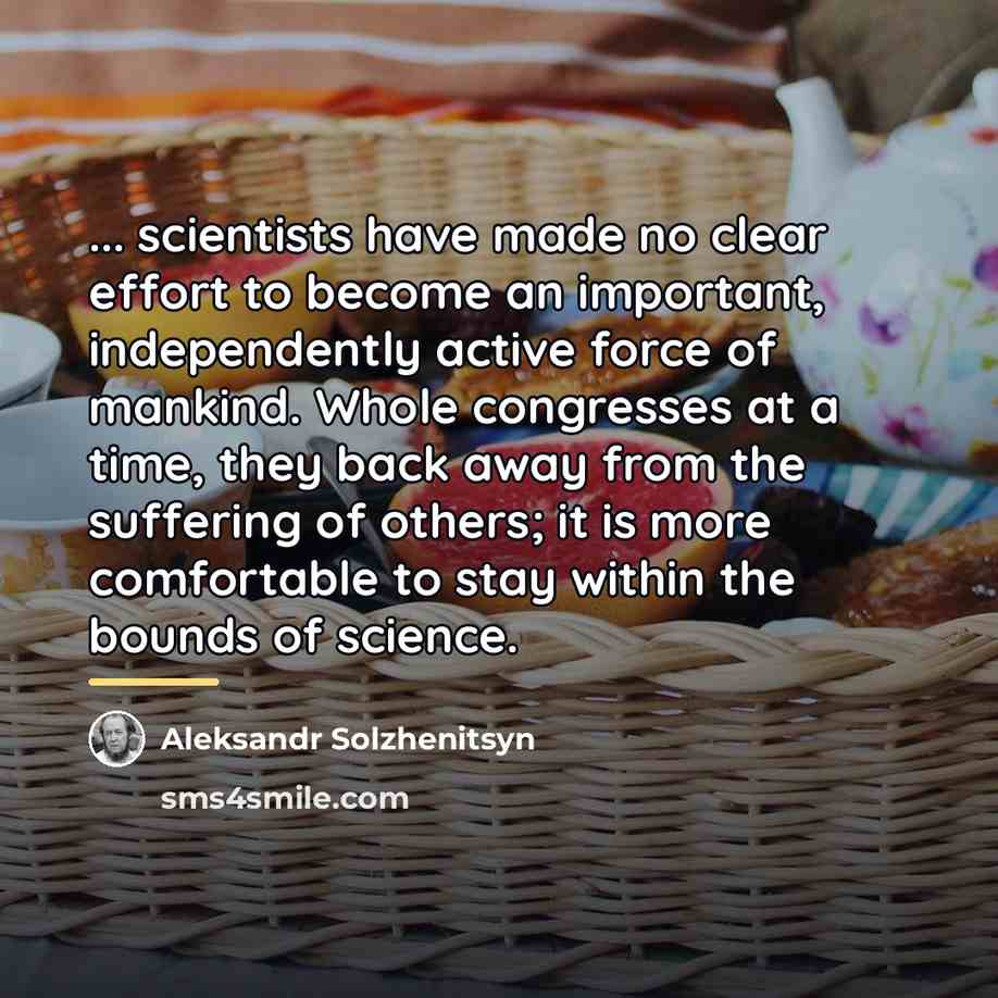 “... scientists have made no clear effort to become an…” quote by Aleksandr Solzhenitsyn