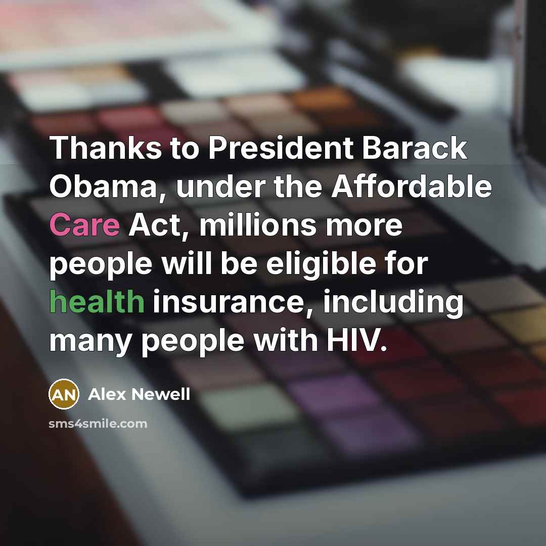 “Thanks to President Barack Obama, under the Affordable Care Act,…” quote by Alex Newell