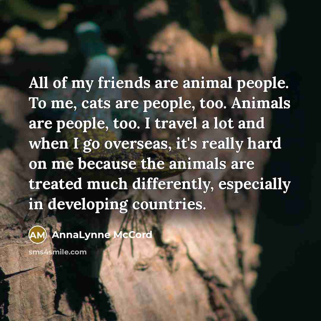 “All of my friends are animal people. To me, cats…” quote by AnnaLynne McCord