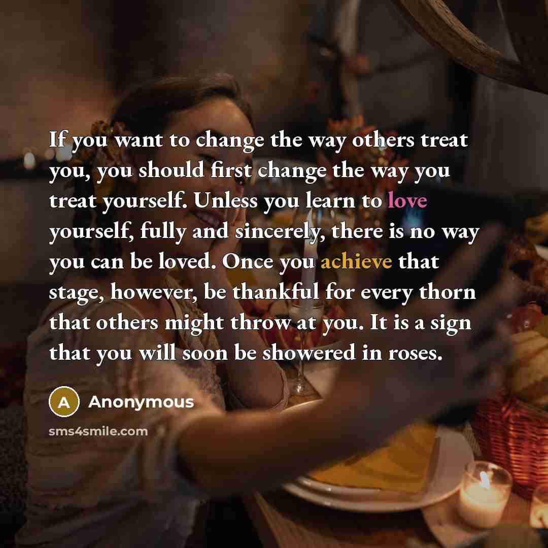 “If you want to change the way others treat you,…” quote by Anonymous