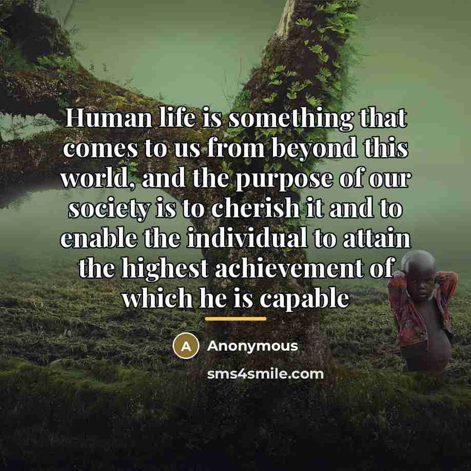 “Human life is something that comes to us from beyond…” quote by Anonymous