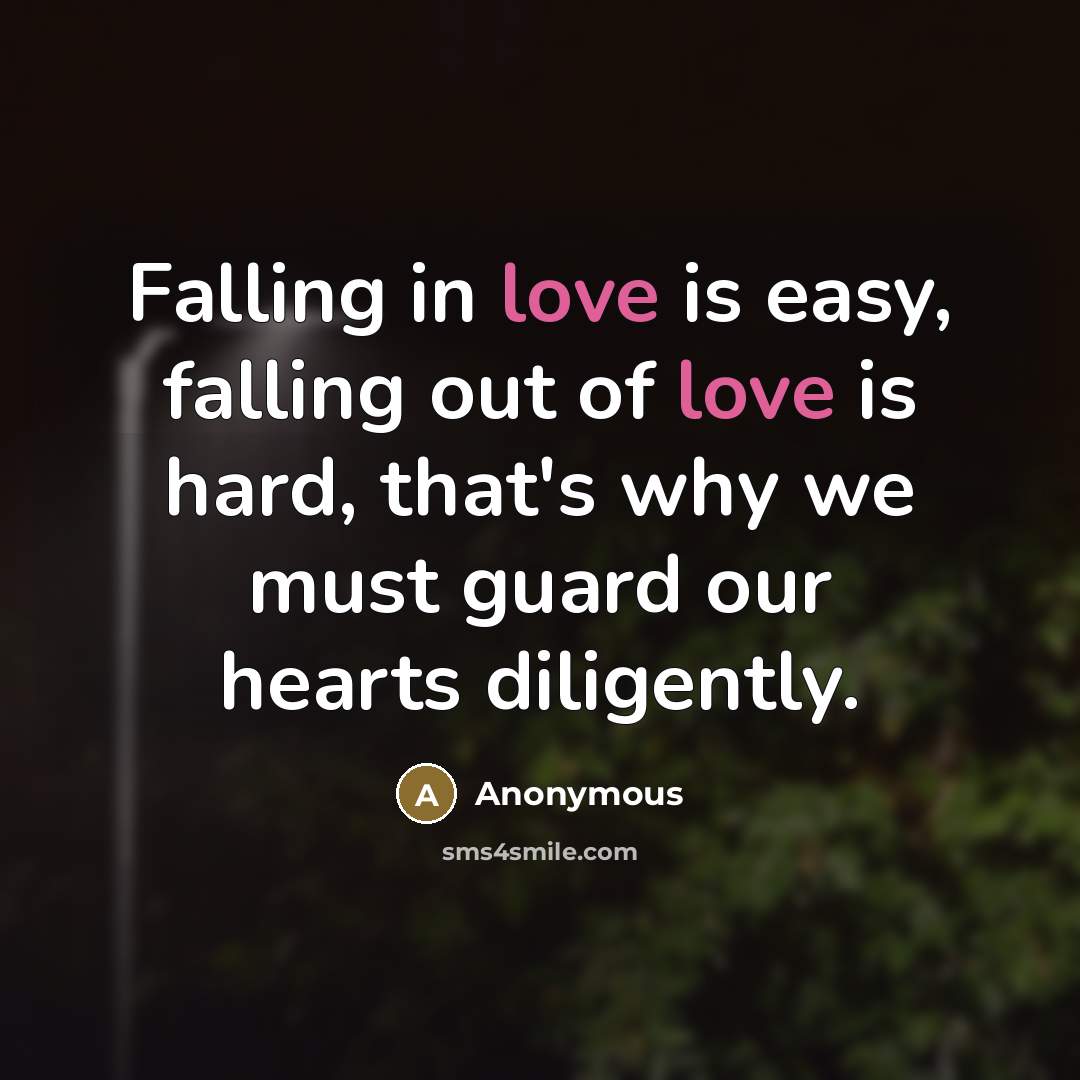 “Falling in love is easy, falling out of love is…” quote by Anonymous