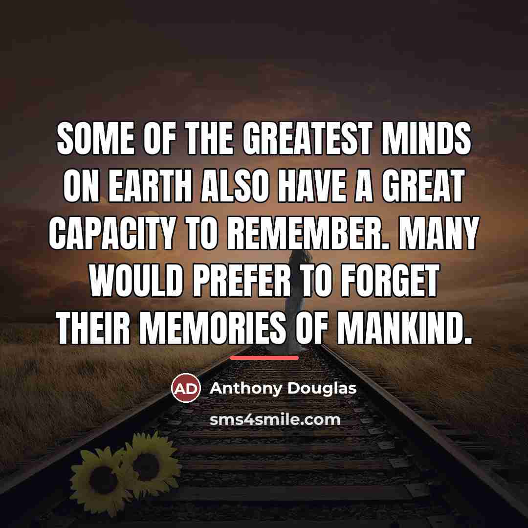 “Some of the greatest minds on earth also have a…” quote by Anthony Douglas