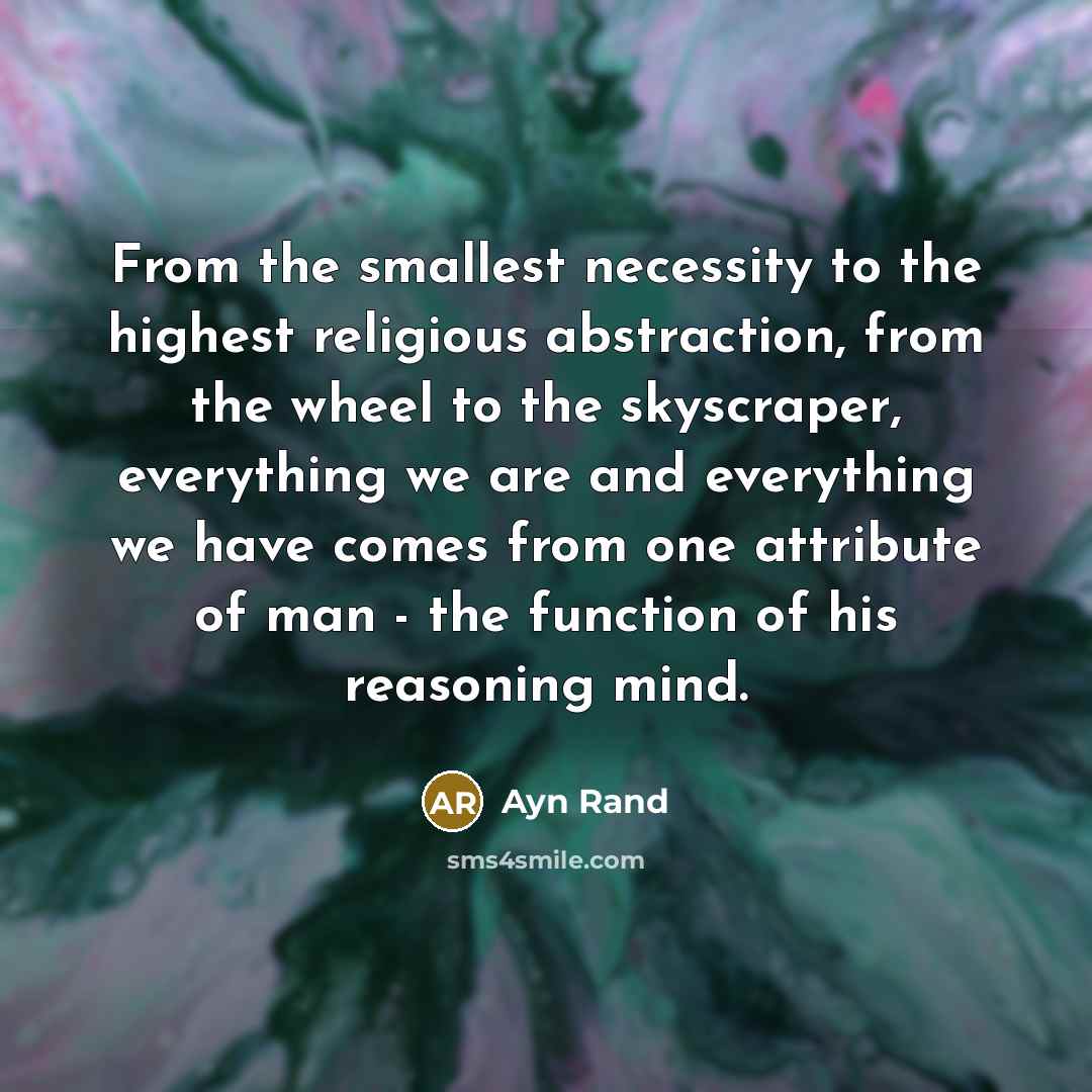 “From the smallest necessity to the highest religious abstraction, from…” quote by Ayn Rand