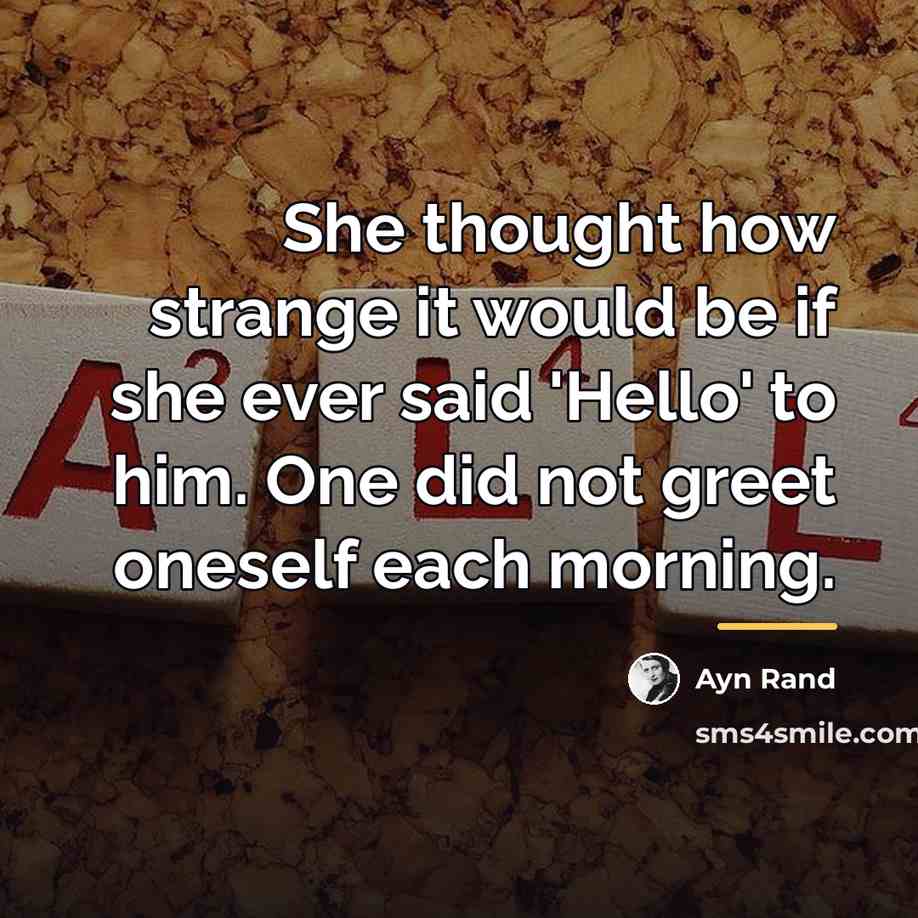 “She thought how strange it would be if she ever…” quote by Ayn Rand