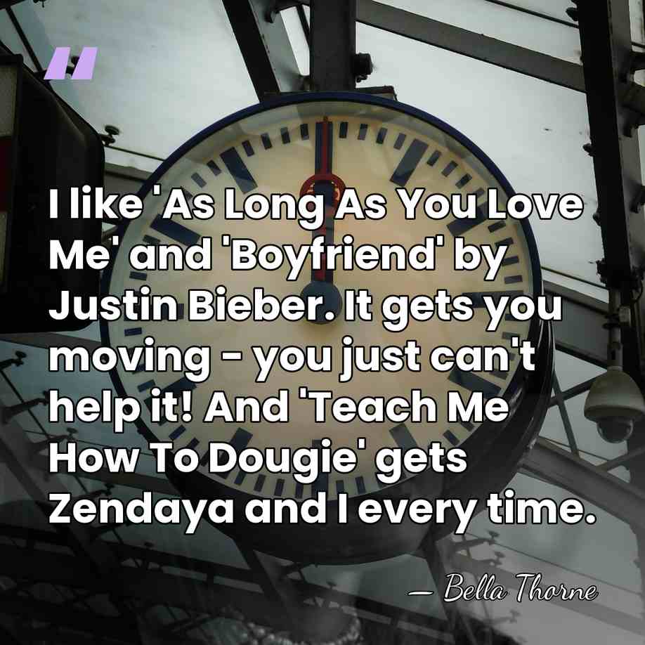 I like 'As Long As You Love Me' and 'Boyfriend' by Justin&hellip; - Bella Thorne