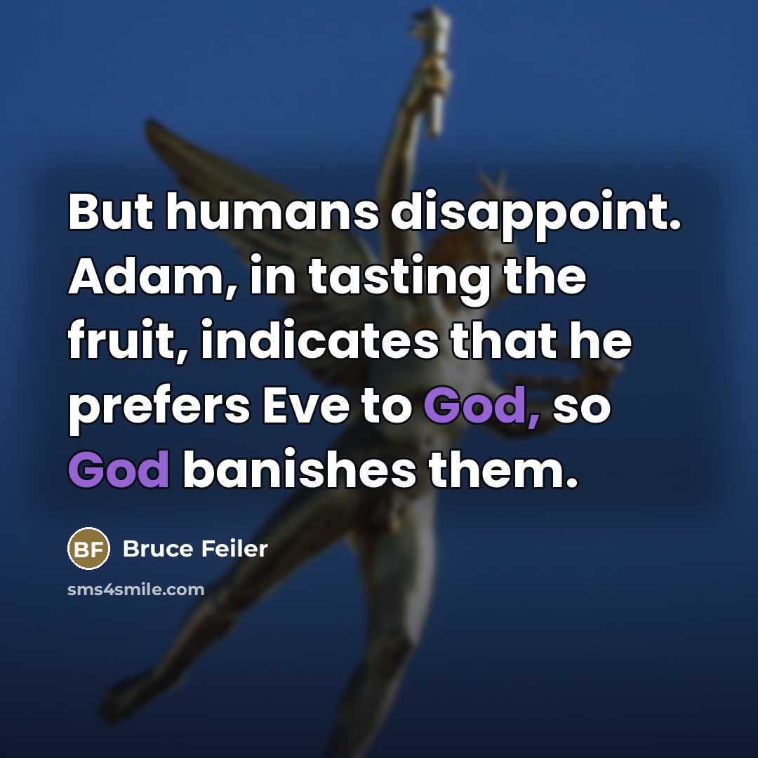 “But humans disappoint. Adam, in tasting the fruit, indicates that…” quote by Bruce Feiler