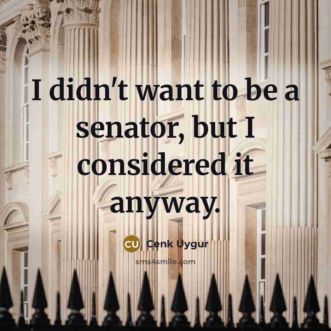 “I didn't want to be a senator, but I considered…” quote by Cenk Uygur