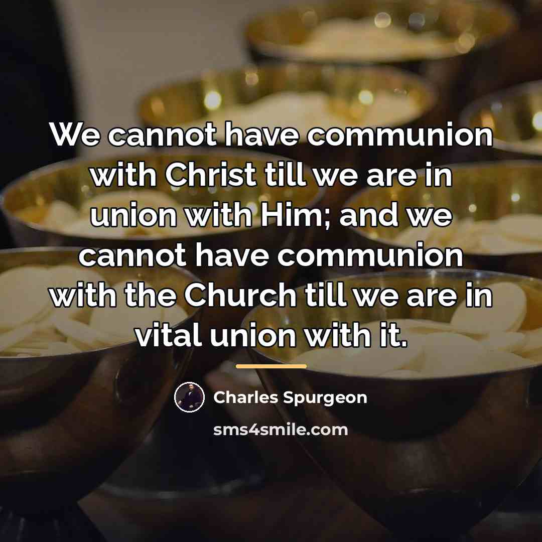 “We cannot have communion with Christ till we are in…” quote by Charles Spurgeon