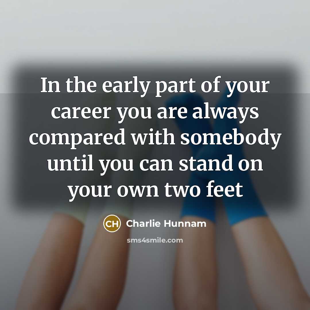 “In the early part of your career you are always…” quote by Charlie Hunnam