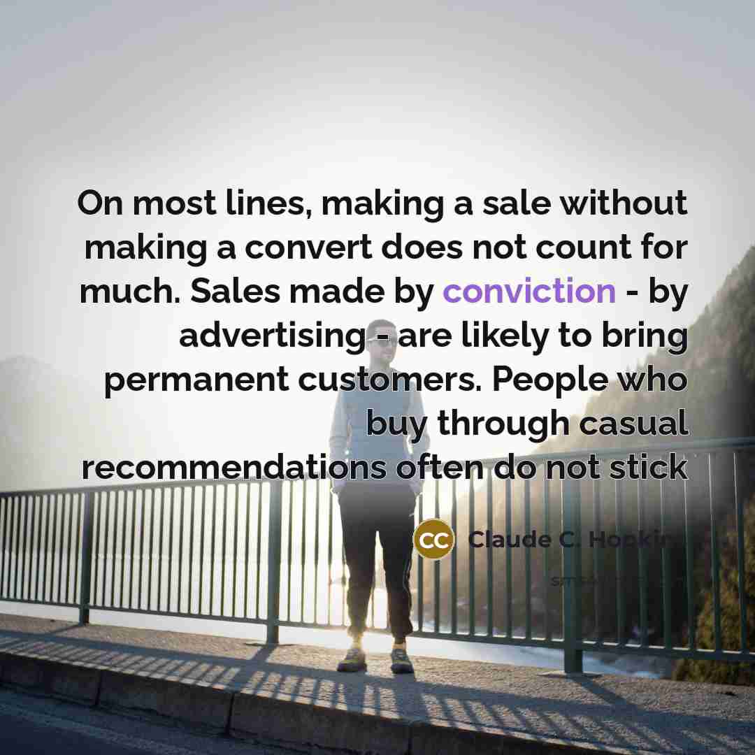 “On most lines, making a sale without making a convert…” quote by Claude C. Hopkins