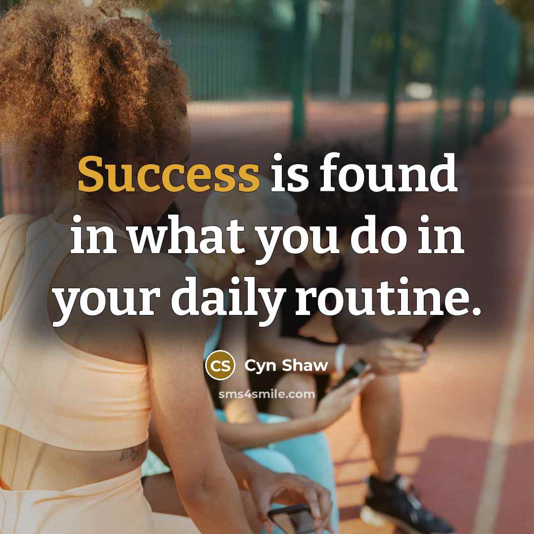 “Success is found in what you do in your daily…” quote by Cyn Shaw