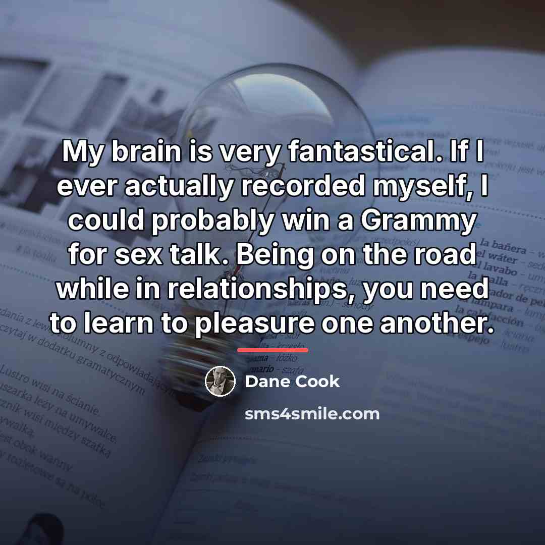 “My brain is very fantastical. If I ever actually recorded…” quote by Dane Cook
