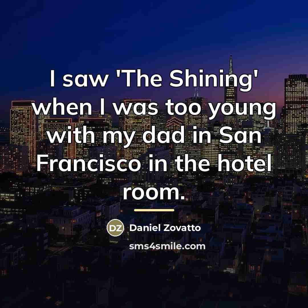 “I saw 'The Shining' when I was too young with…” quote by Daniel Zovatto