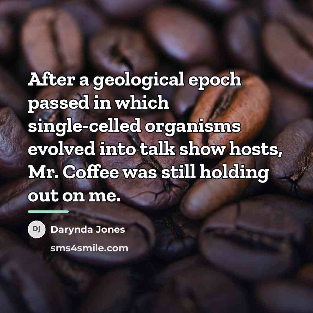 “After a geological epoch passed in which single-celled organisms evolved…” quote by Darynda Jones