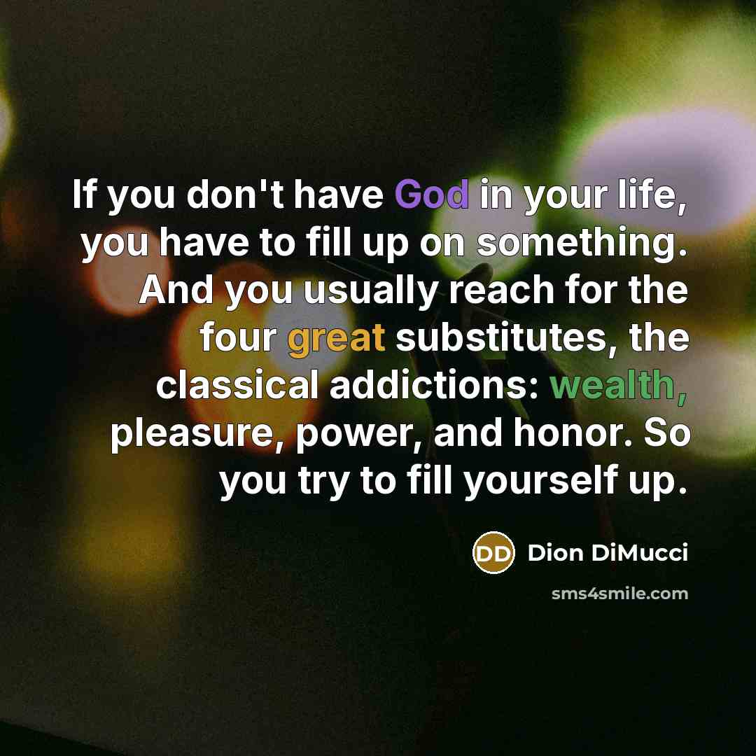 “If you don't have God in your life, you have…” quote by Dion DiMucci