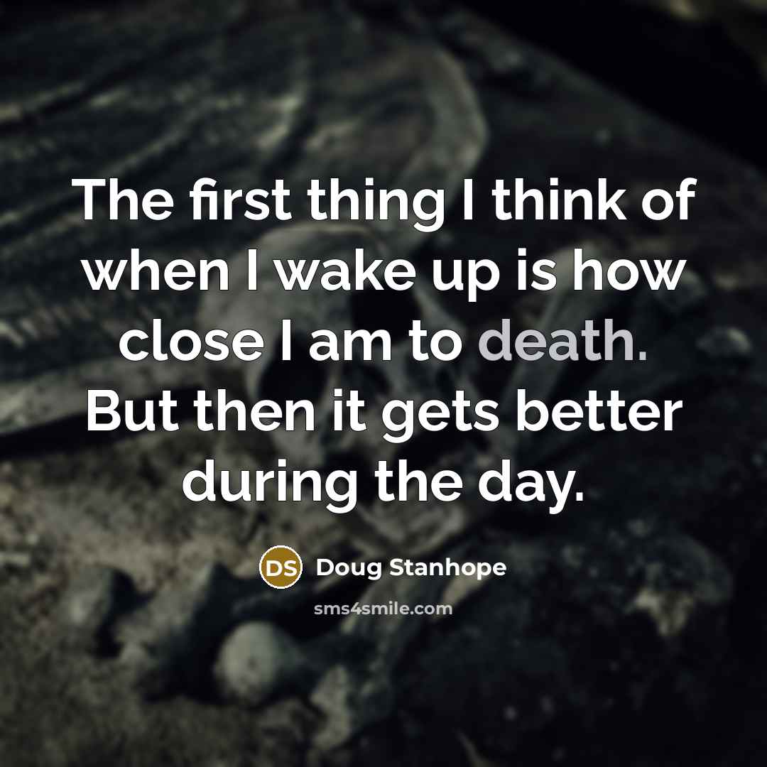 “The first thing I think of when I wake up…” quote by Doug Stanhope