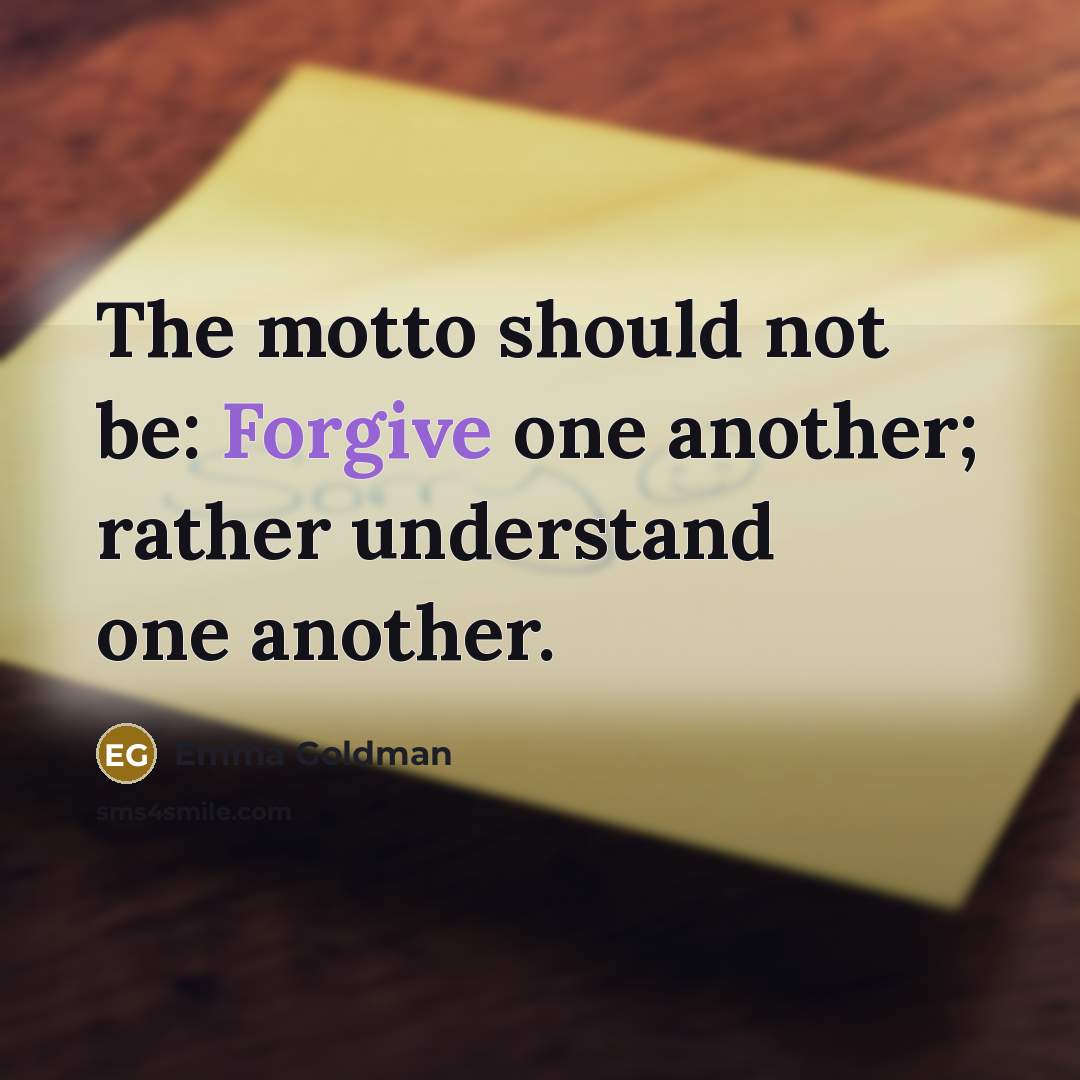 “The motto should not be: Forgive one another; rather understand…” quote by Emma Goldman