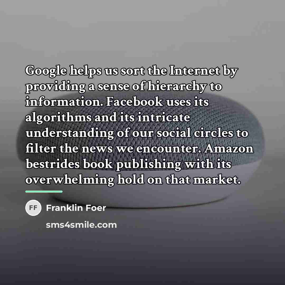 “Google helps us sort the Internet by providing a sense…” quote by Franklin Foer
