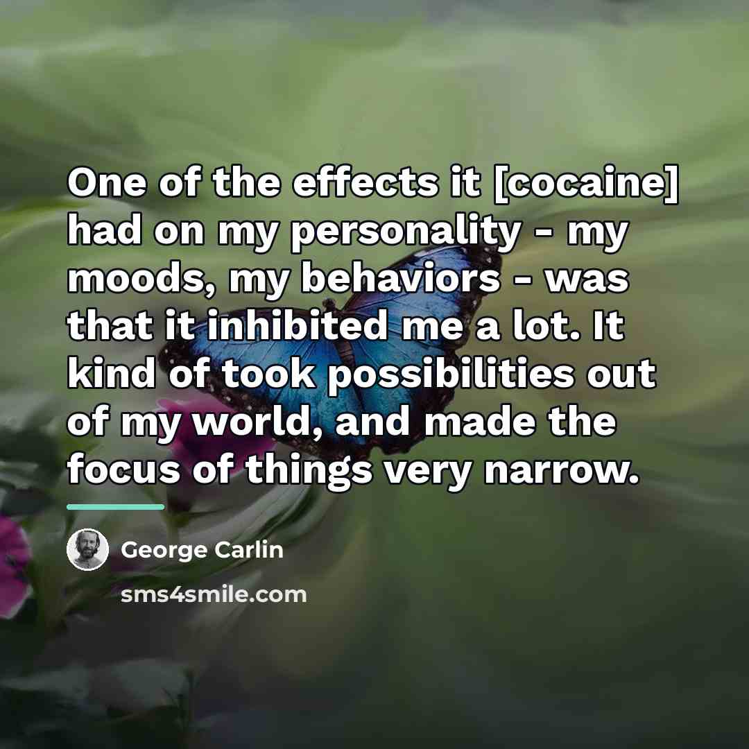 “One of the effects it [cocaine] had on my personality…” quote by George Carlin