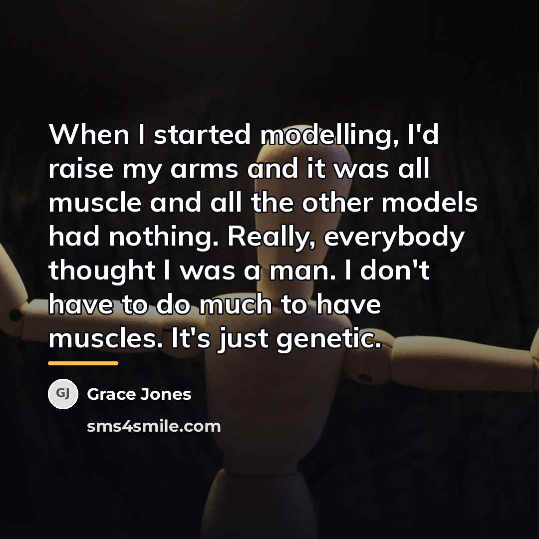 “When I started modelling, I'd raise my arms and it…” quote by Grace Jones