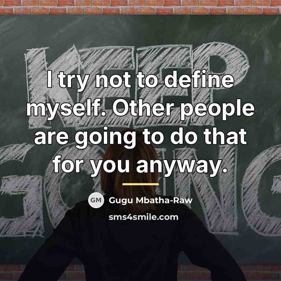“I try not to define myself. Other people are going…” quote by Gugu Mbatha-Raw