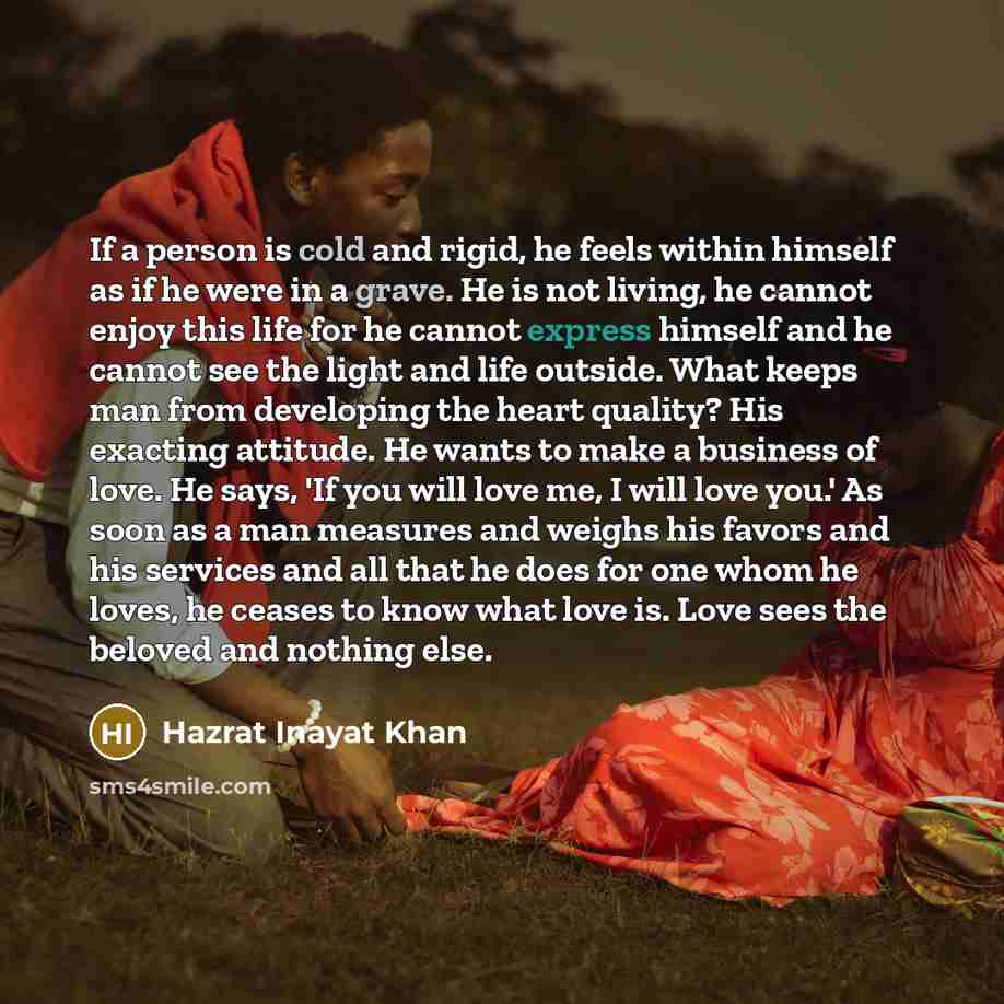 “If a person is cold and rigid, he feels within…” quote by Hazrat Inayat Khan