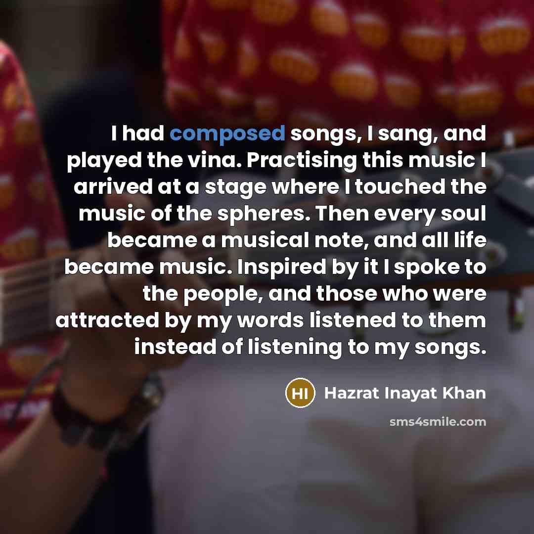 “I had composed songs, I sang, and played the vina.…” quote by Hazrat Inayat Khan