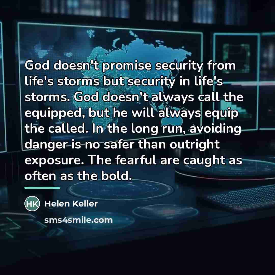 “God doesn't promise security from life's storms but security in…” quote by Helen Keller
