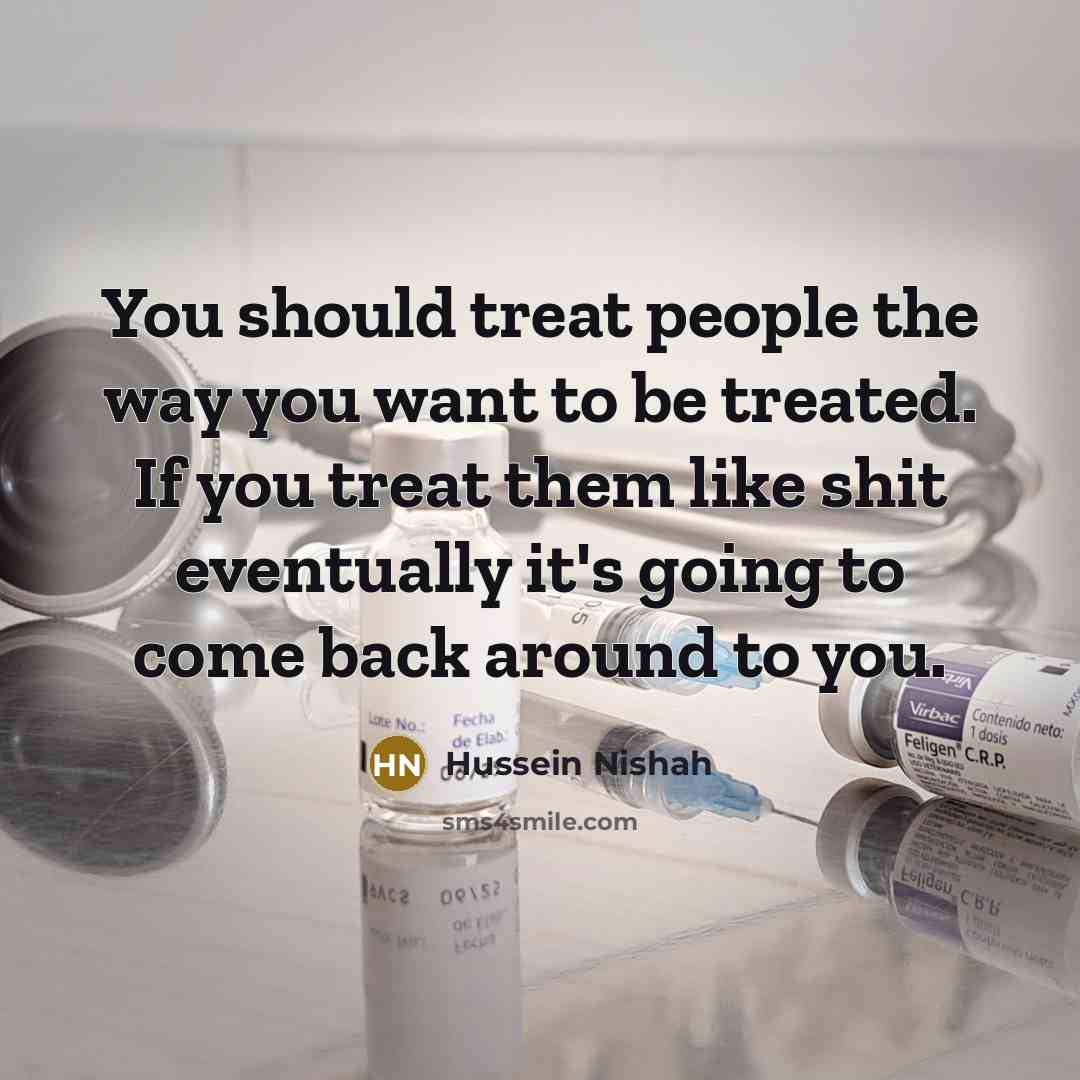 “You should treat people the way you want to be…” quote by Hussein Nishah