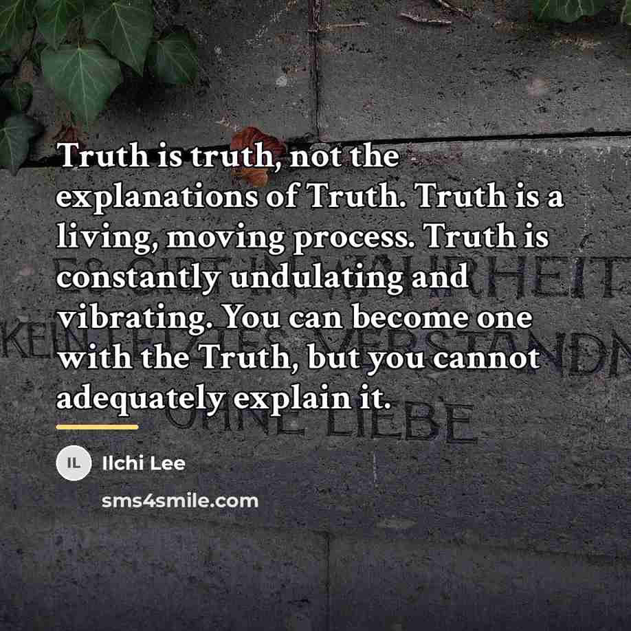 “Truth is truth, not the explanations of Truth. Truth is…” quote by Ilchi Lee