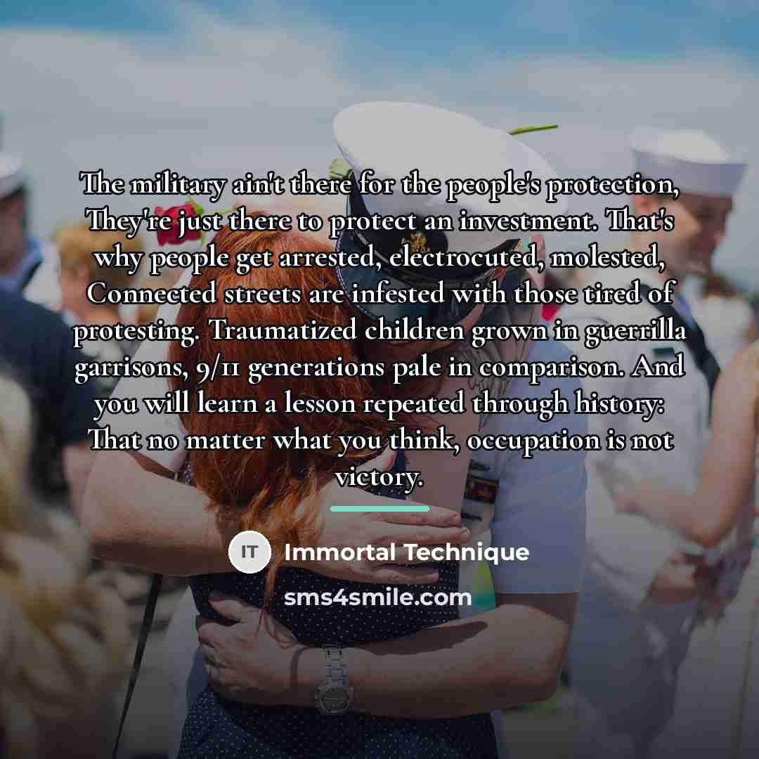 “The military ain't there for the people's protection, They're just…” quote by Immortal Technique