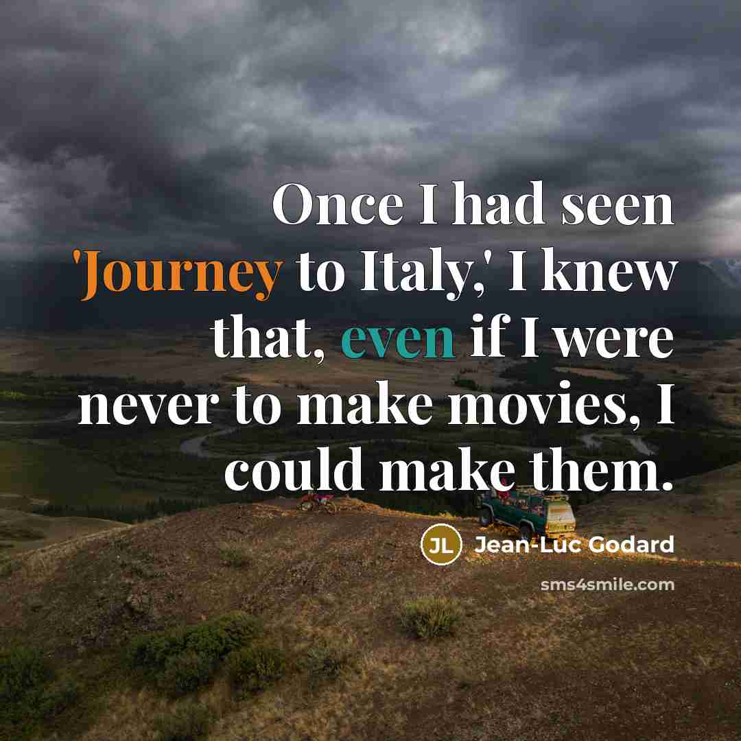 “Once I had seen 'Journey to Italy,' I knew that,…” quote by Jean-Luc Godard