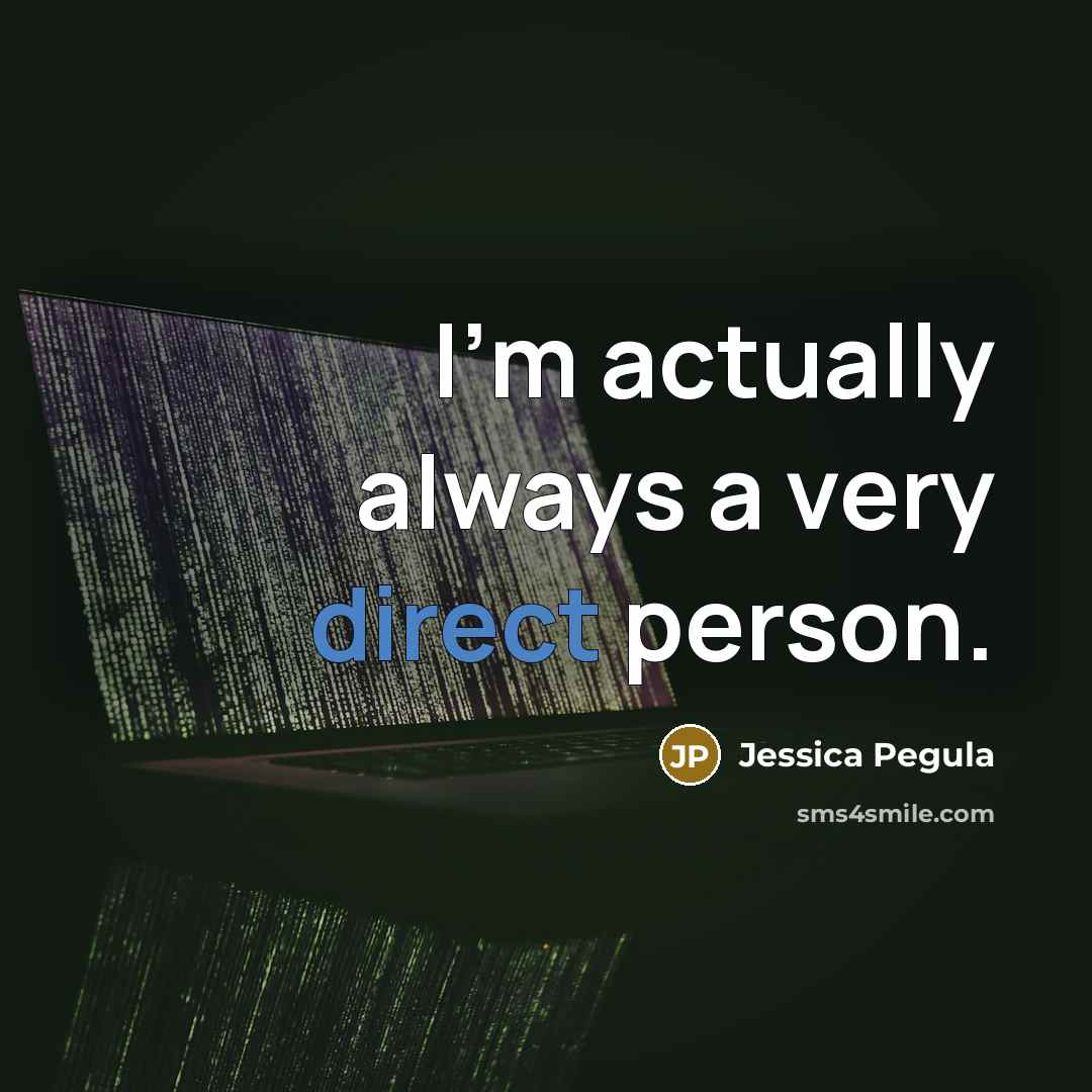 “I'm actually always a very direct person.…” quote by Jessica Pegula