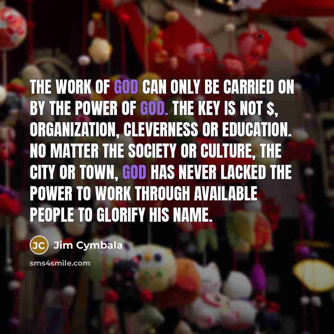 “The work of God can only be carried on by…” quote by Jim Cymbala