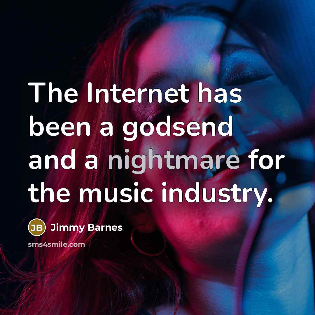 “The Internet has been a godsend and a nightmare for…” quote by Jimmy Barnes