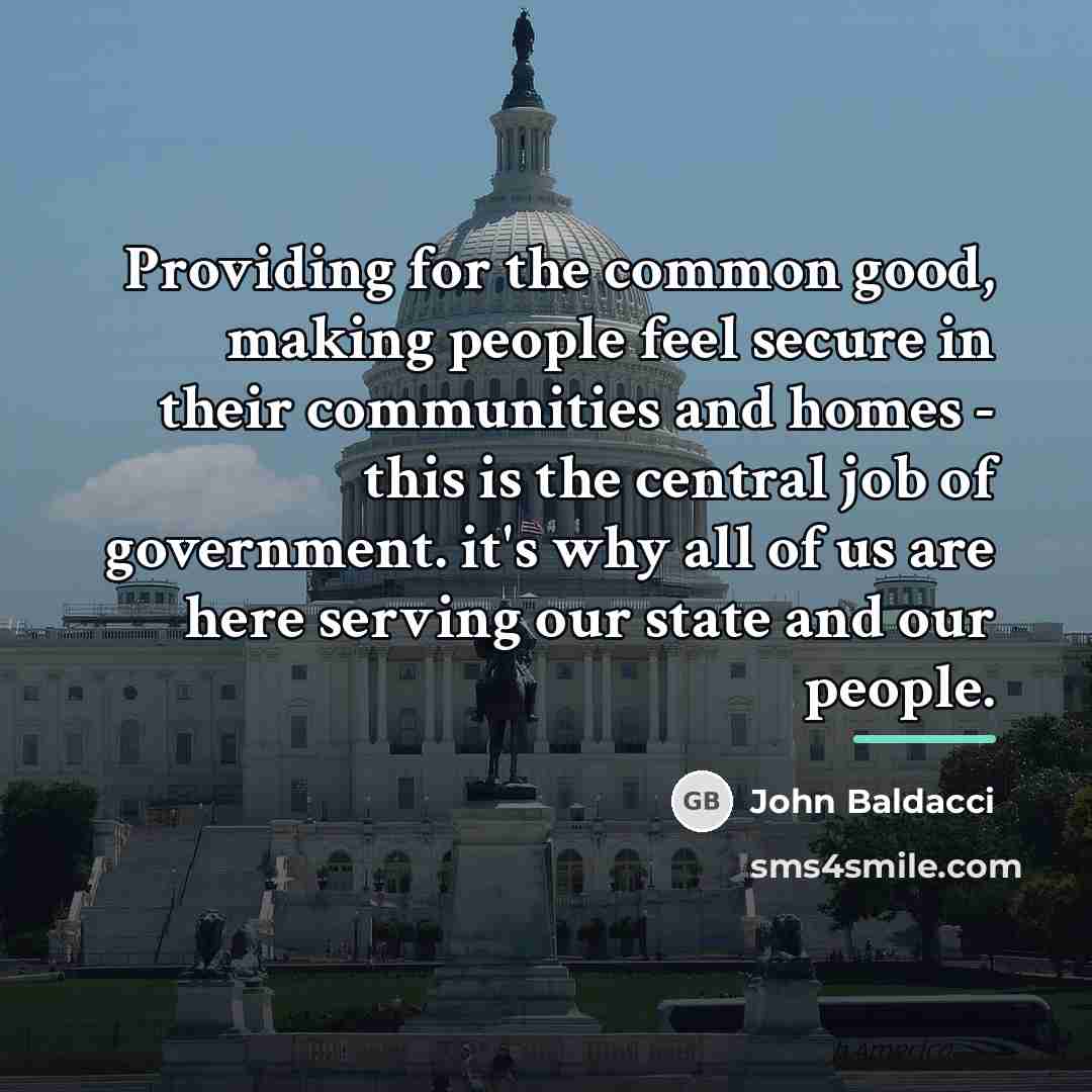 “Providing for the common good, making people feel secure in…” quote by John Baldacci