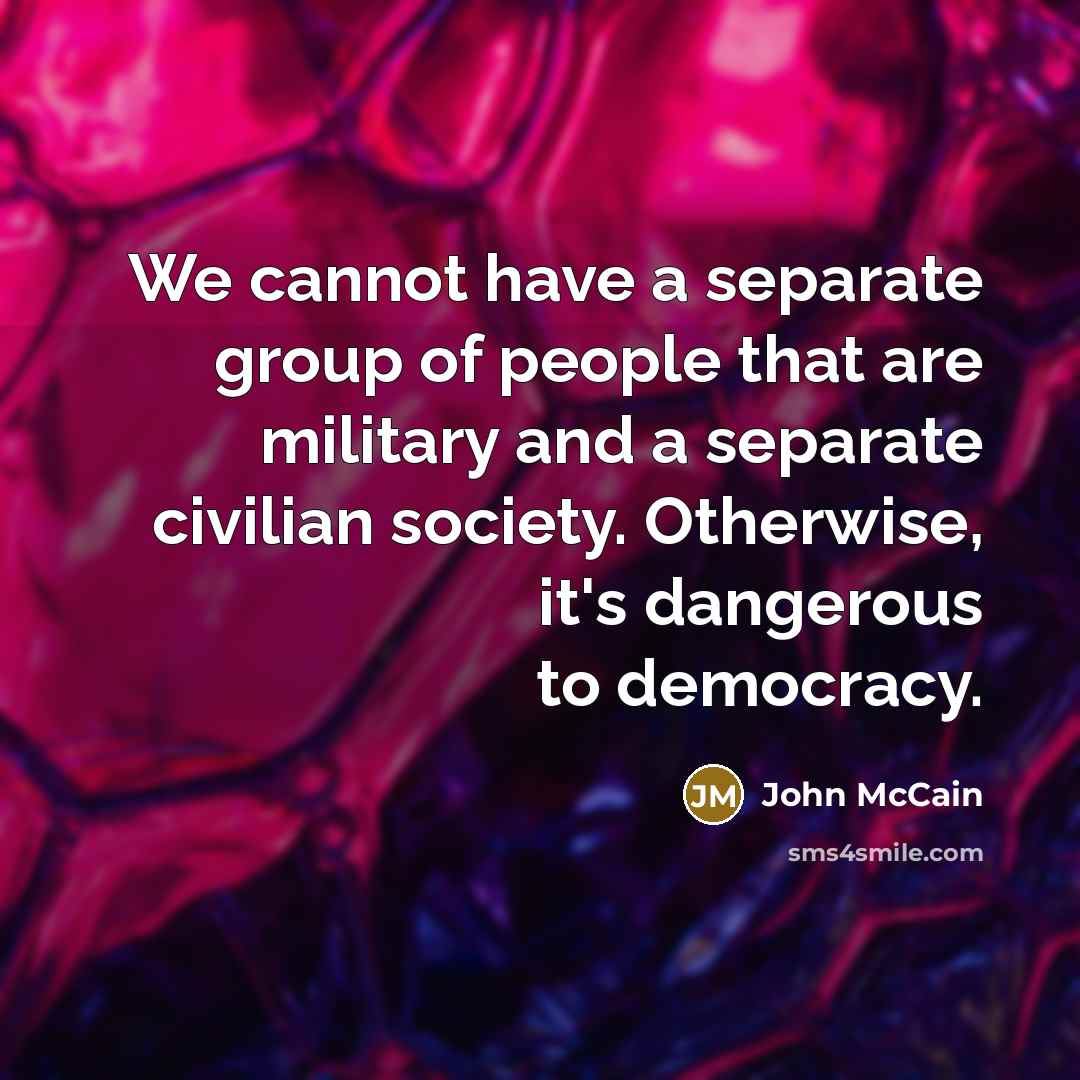 “We cannot have a separate group of people that are…” quote by John McCain