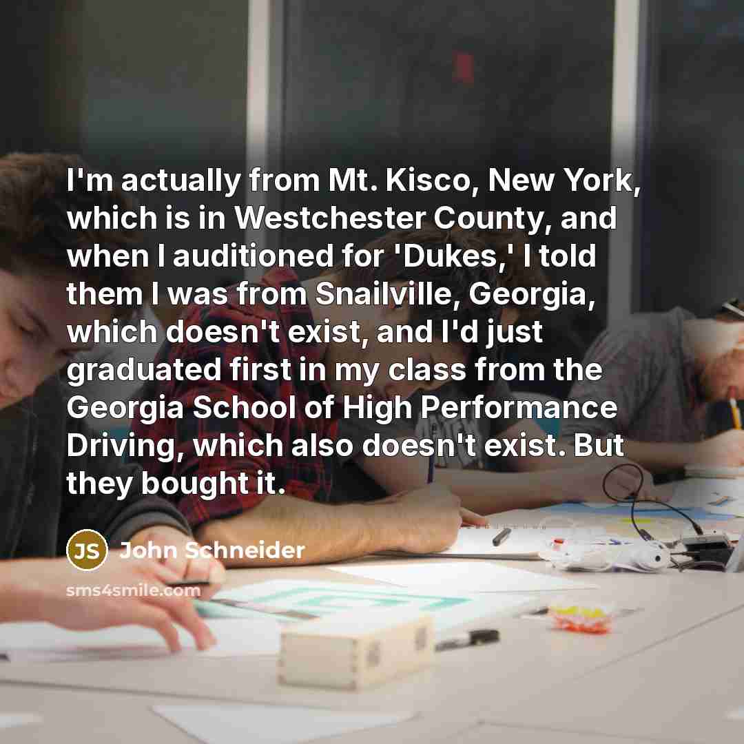 “I'm actually from Mt. Kisco, New York, which is in…” quote by John Schneider