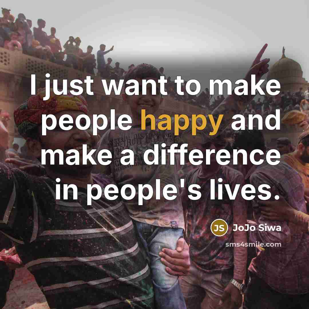 “I just want to make people happy and make a…” quote by JoJo Siwa