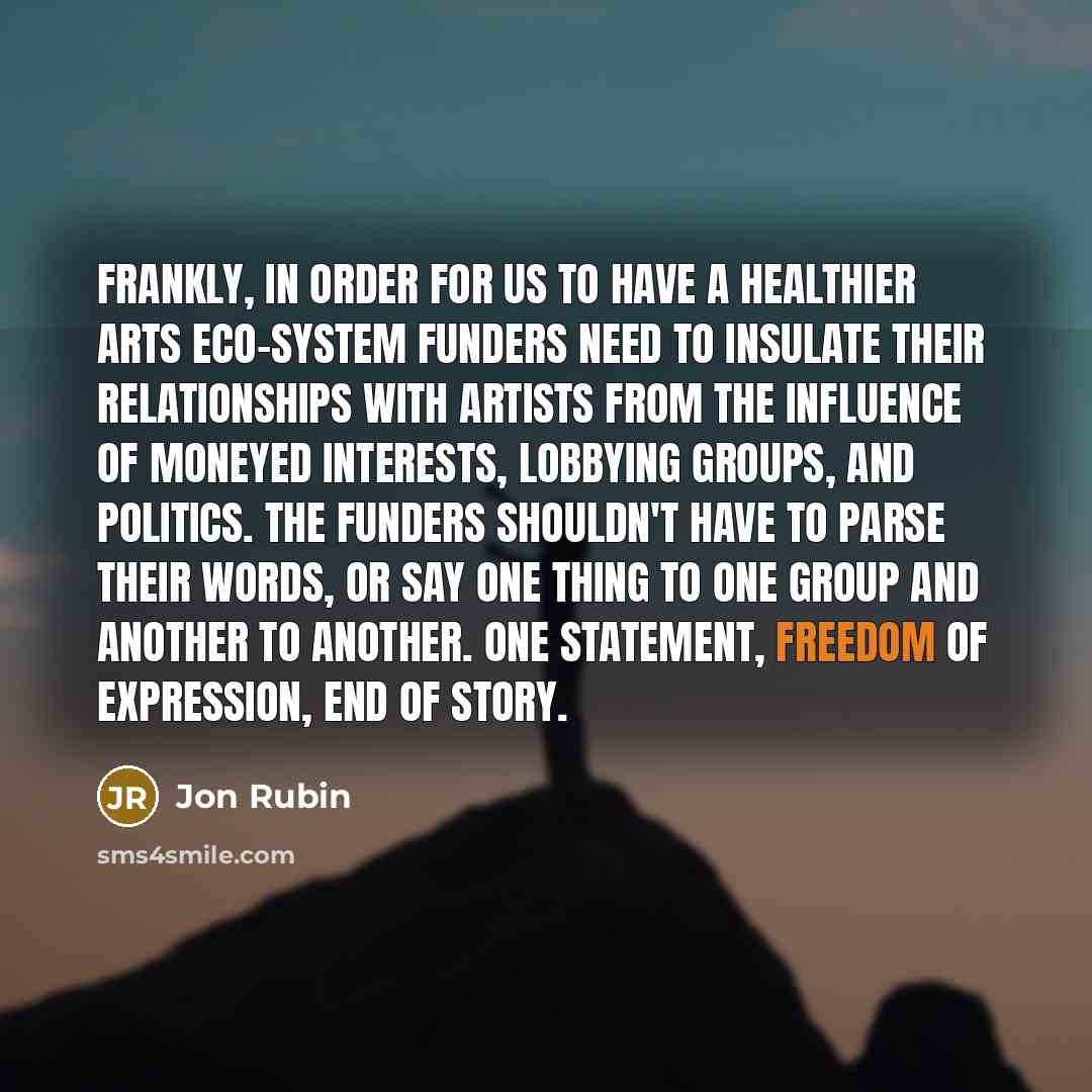 “Frankly, in order for us to have a healthier arts…” quote by Jon Rubin