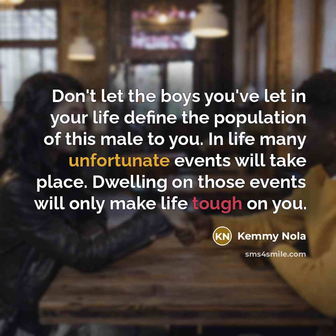 “Don't let the boys you've let in your life define…” quote by Kemmy Nola