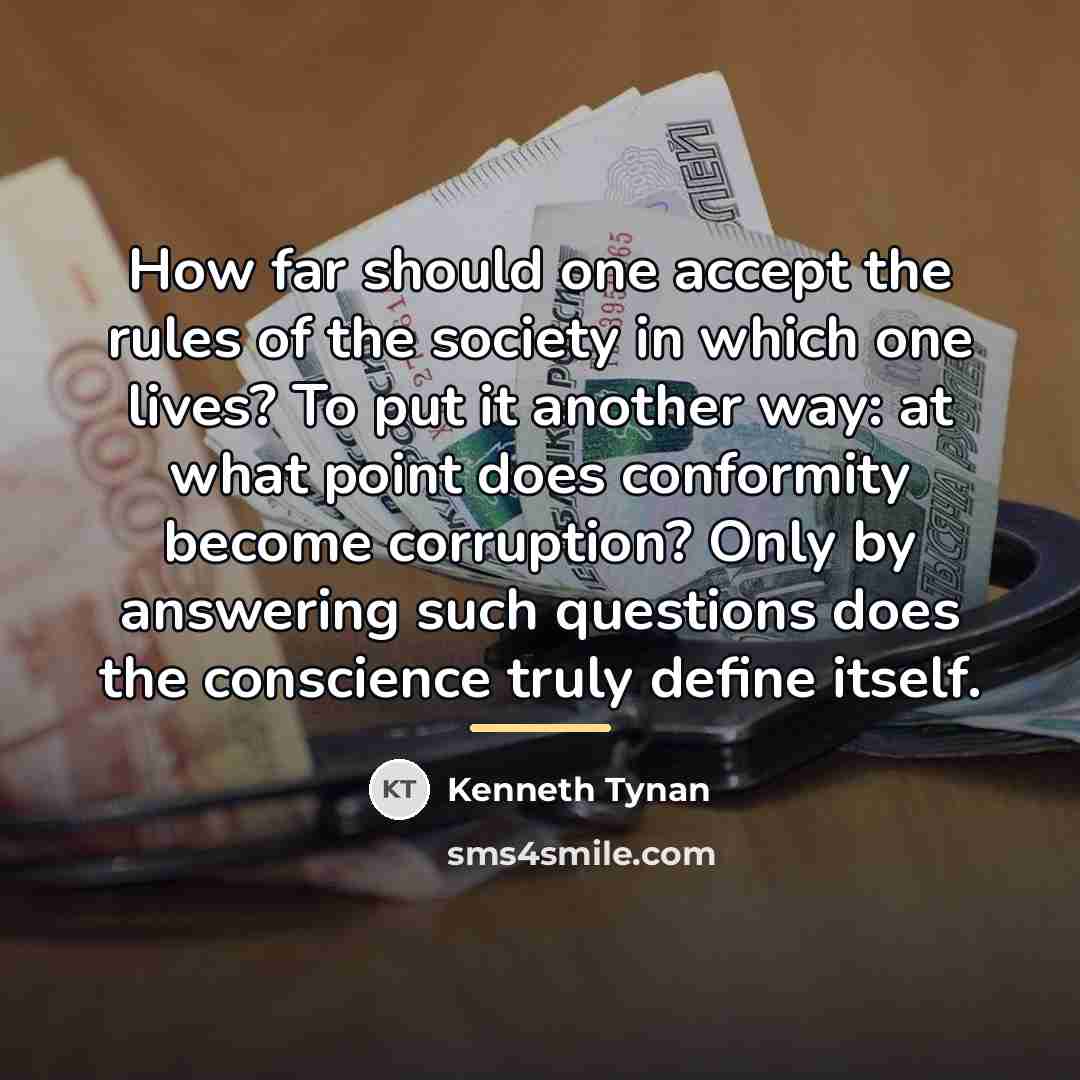 “How far should one accept the rules of the society…” quote by Kenneth Tynan