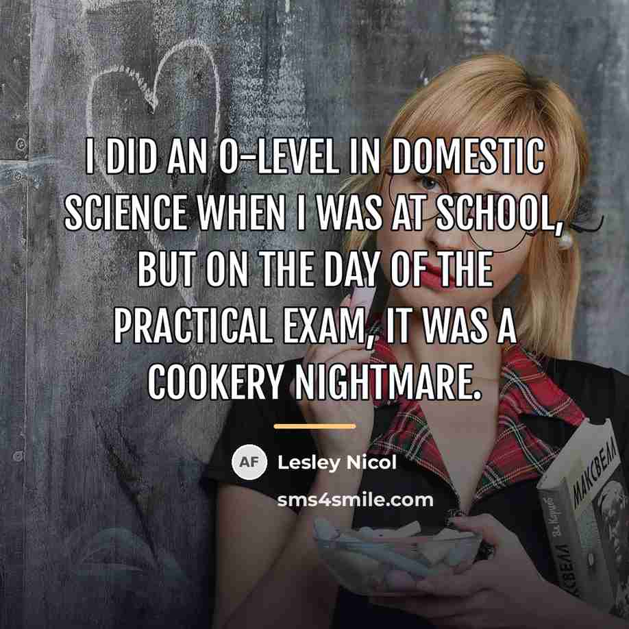 “I did an O-level in domestic science when I was…” quote by Lesley Nicol