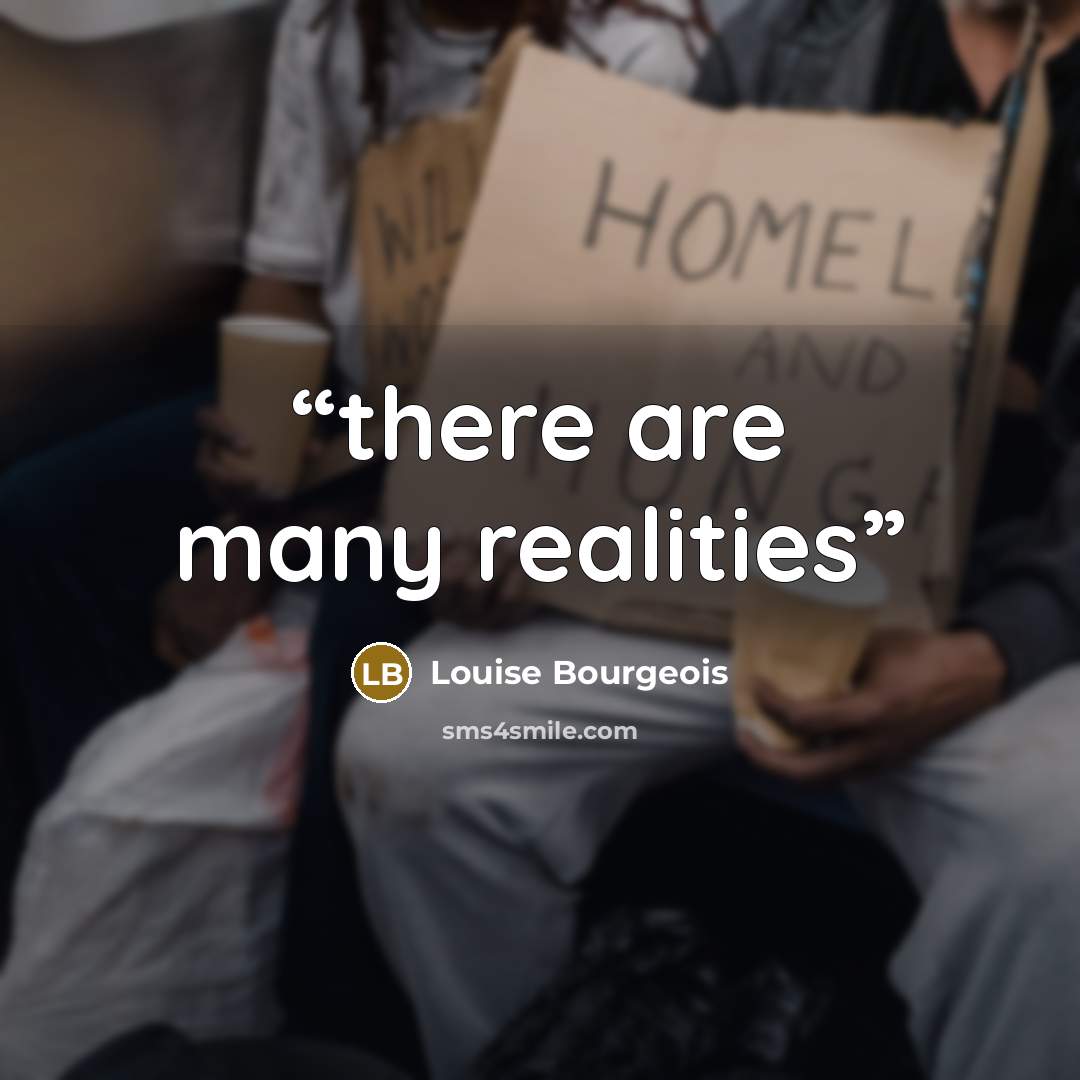 “there are many realities” quote by Louise Bourgeois