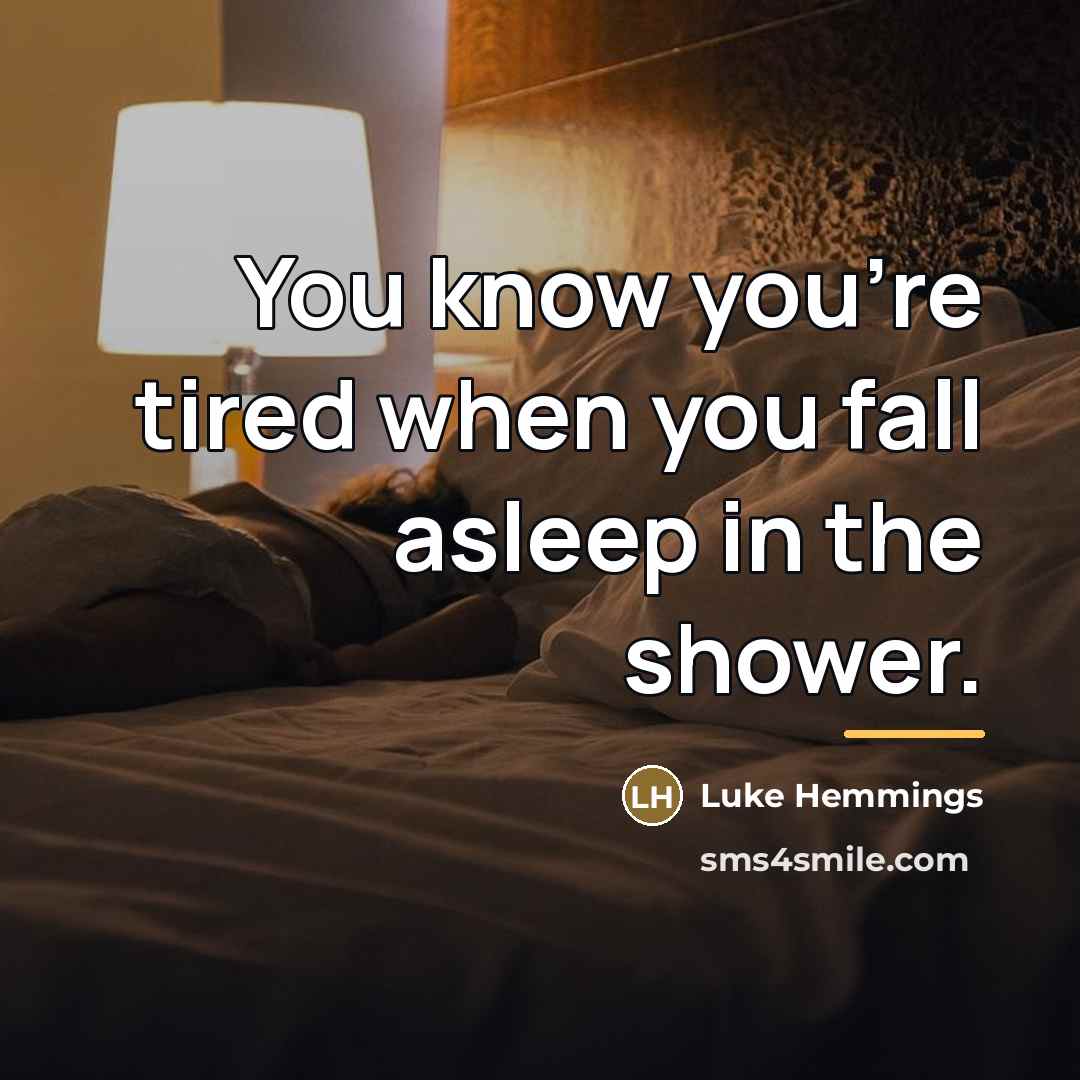 “You know you're tired when you fall asleep in the…” quote by Luke Hemmings